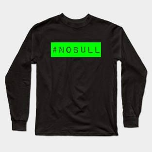 #no bull label Long Sleeve T-Shirt